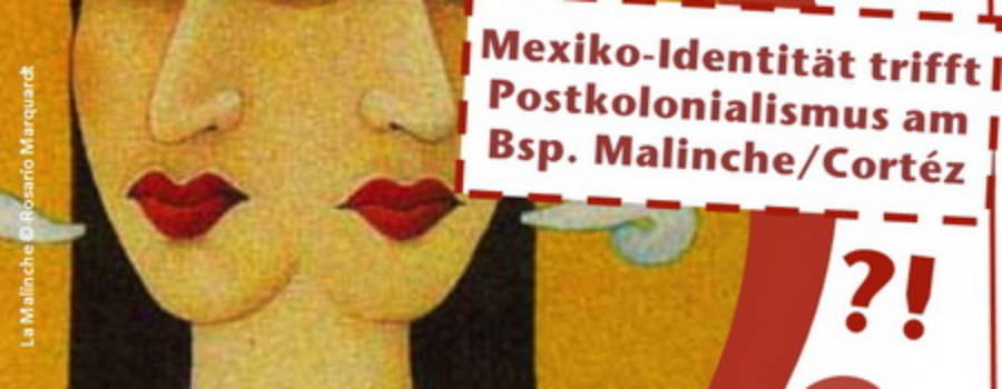 11.12.2017 19-21h Ökohaus e.V. Rostock: Mexiko-Identität trifft Postkolonialismus Malinche/ Cortéz -Vortrag und Chat-Diskussion mit der Organisation CICEANA aus Mexiko